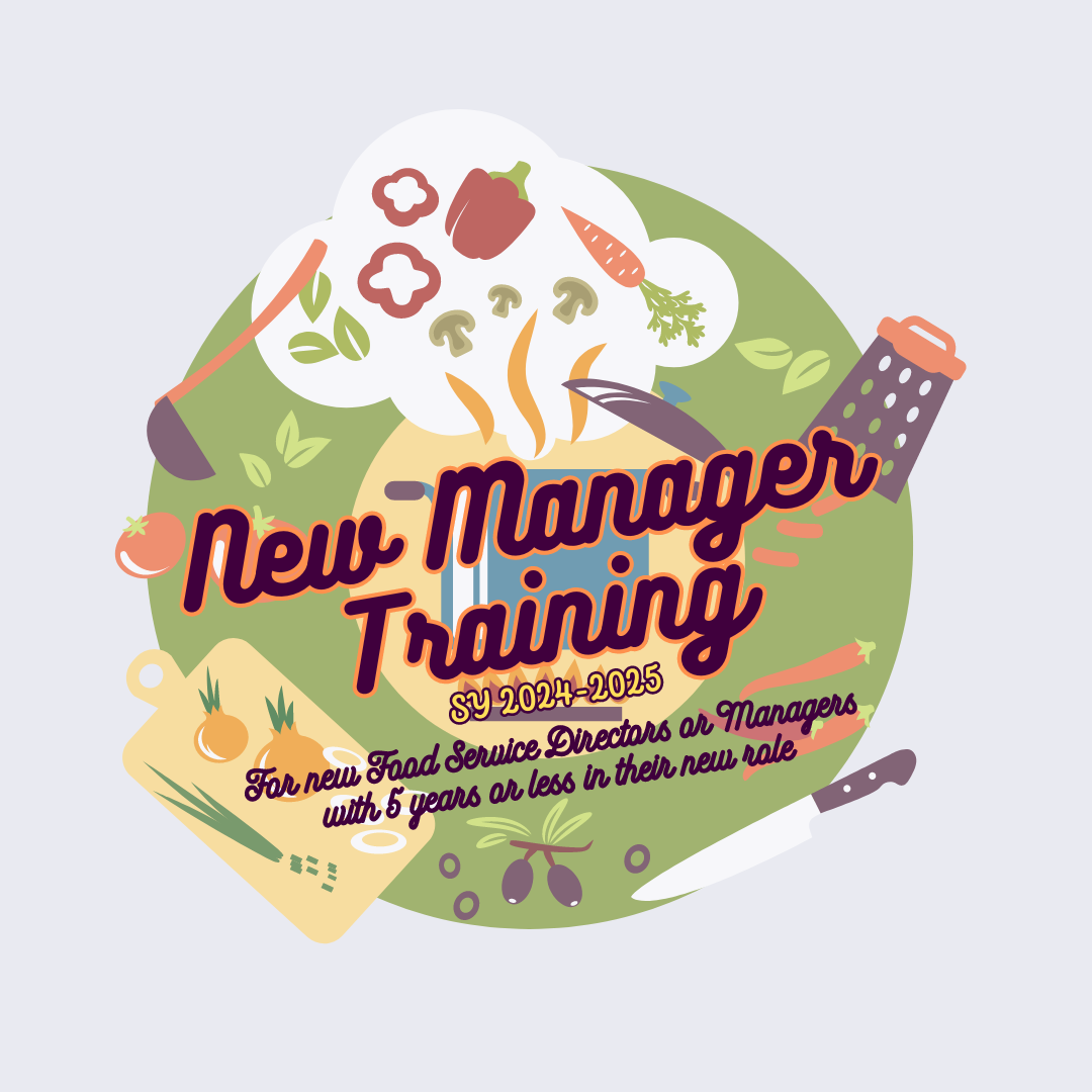 New Manager Training 2024-25 For new Food Service Directors or Manages with 5 years or less in their new role